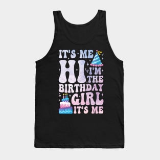 It's me hi I'm the birthday girl Tank Top